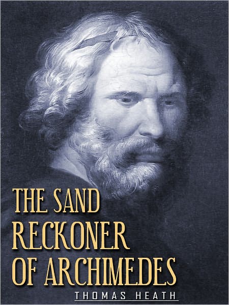 The Sand Reckoner Of Archimedes