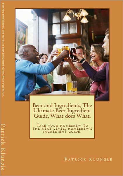 Beer & Ingredients, The Ultimate Beer Ingredient Guide, What does What.