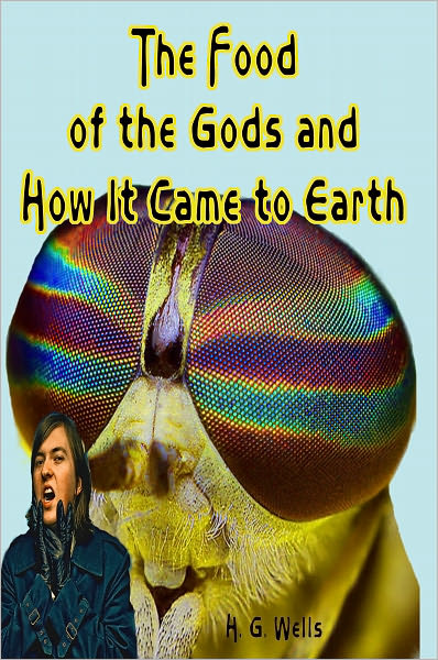 The Food of the Gods and How It Came to Earth