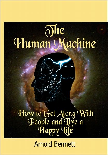The Human Machine: How to Get Along with People and Live a Happy Life