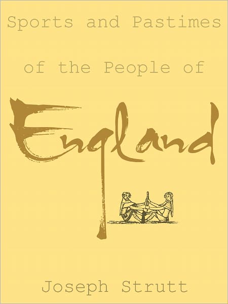 Sports & Pastimes Of The People Of England