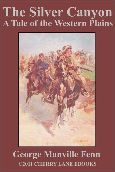 The Silver Canyon, A Tale of the Western Plain [Illustrated]