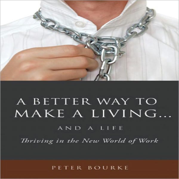 A Better Way to Make a Living...and a Life