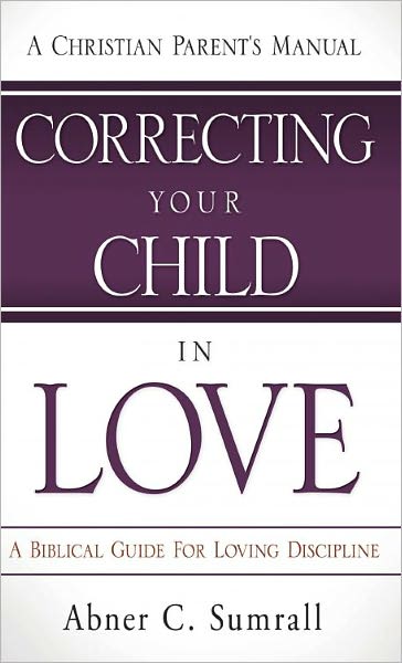 CORRECTING YOUR CHILD IN LOVE