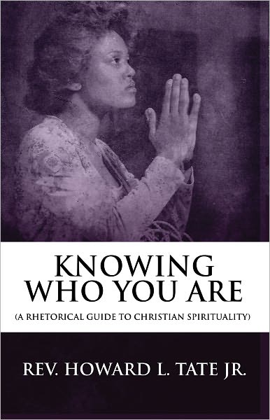 Knowing Who You Are: (A Rhetorical Guide to Christian Spirituality)