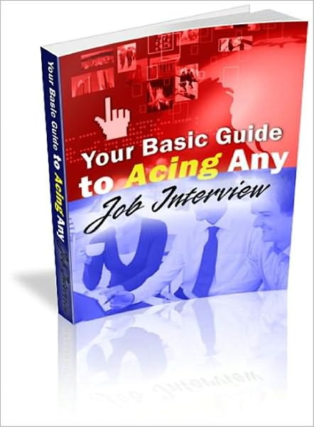 Your Basic Guide To Acing Any Interview