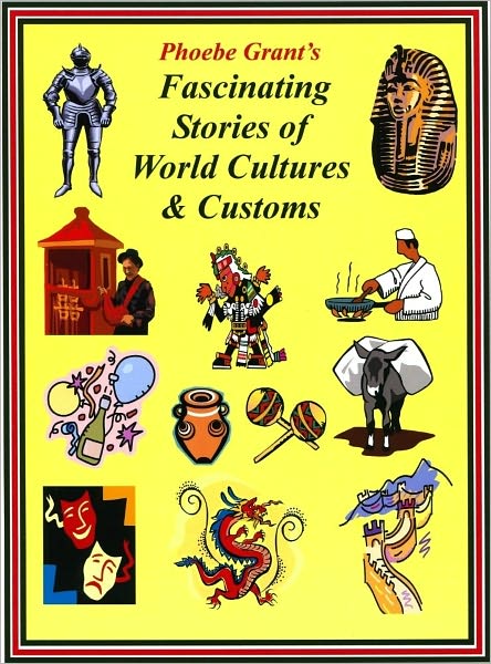 Phoebe Grant's Fascinating Stories of World Cultures & Customs