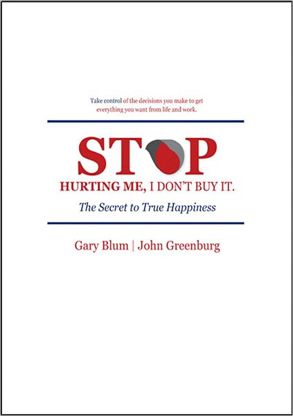 Stop Hurting Me, I Don't Buy It! The Secret To True Happiness