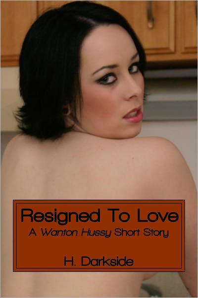 Resigned To Love: A Wanton Hussy Short