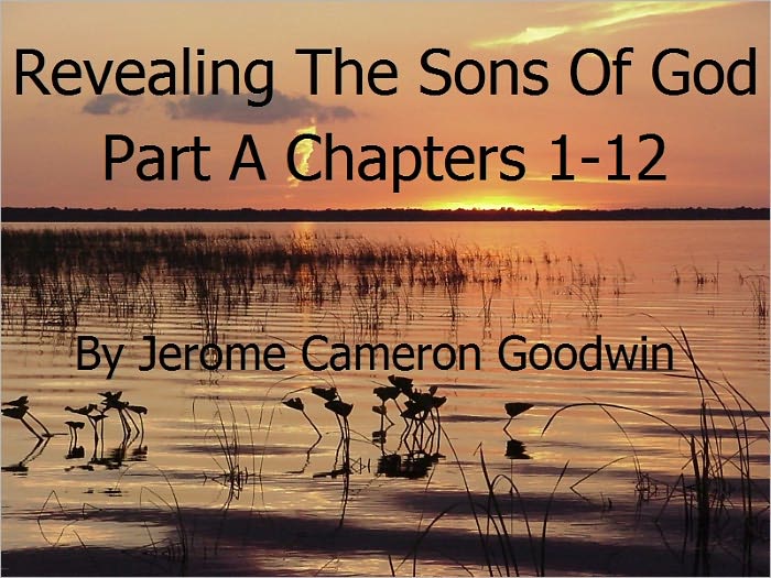 Revealing The Sons Of God Part A Chapters 1-12