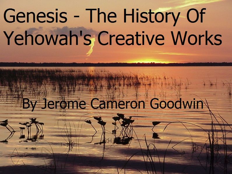 Genesis - The History Of Yehowah's Creative Works