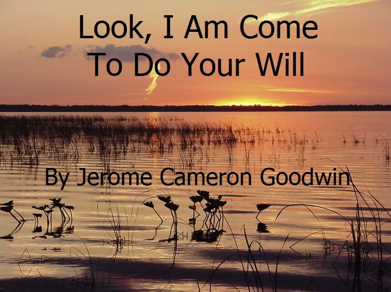Look! I Am Come To Do Your Will