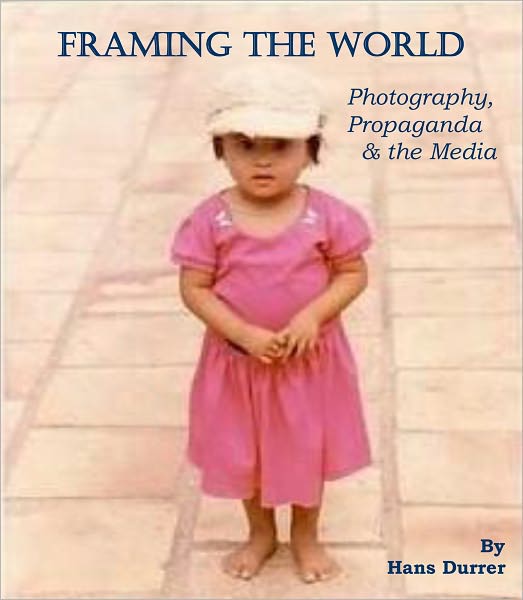 Framing the World, Photography, Propaganda & the Media