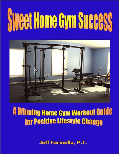 Sweet Home Gym Success - Home Gym Workout Guide for Long Lasting Success