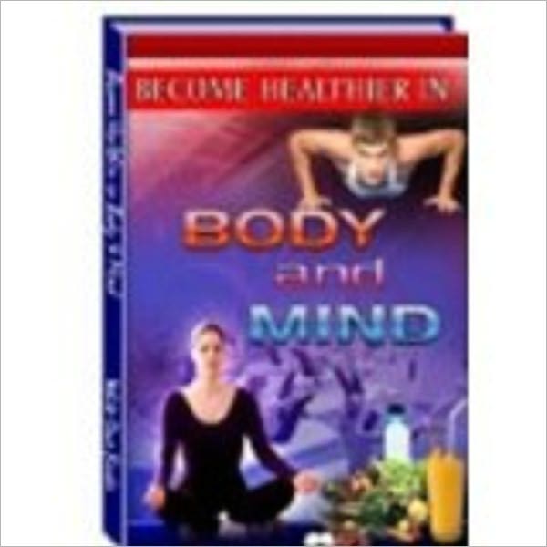 Become Healthier in Body & Mind