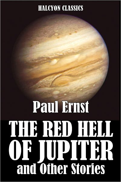 The Red Hell of Jupiter and Other Science Fiction Stories by Paul Ernst
