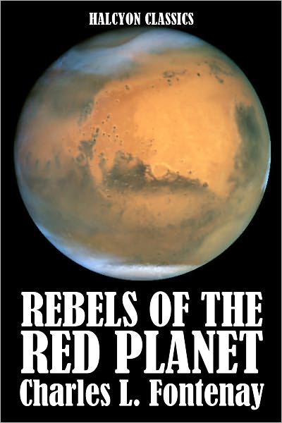 Rebels of the Red Planet and Other Works by Charles Louis Fontenay