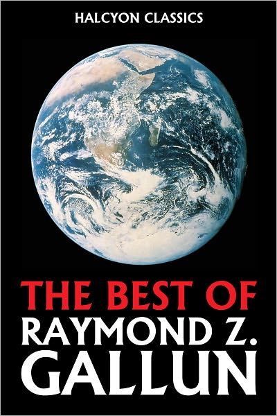 The Best of Raymond Z. Gallun