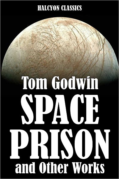 Space Prison and Other Works by Tom Godwin
