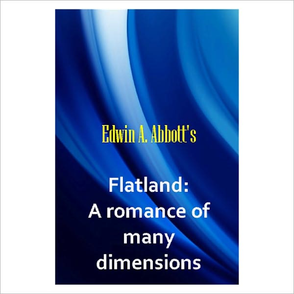 Flatland : A romance of many dimensions [ By : Edwin A Abbott ]