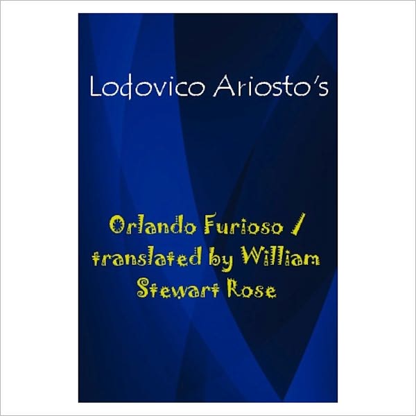 Orlando Furioso [ By: Lodovico Ariosto ]