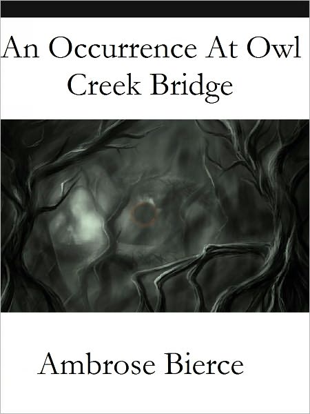 An Occurrence At Owl Creek Bridge