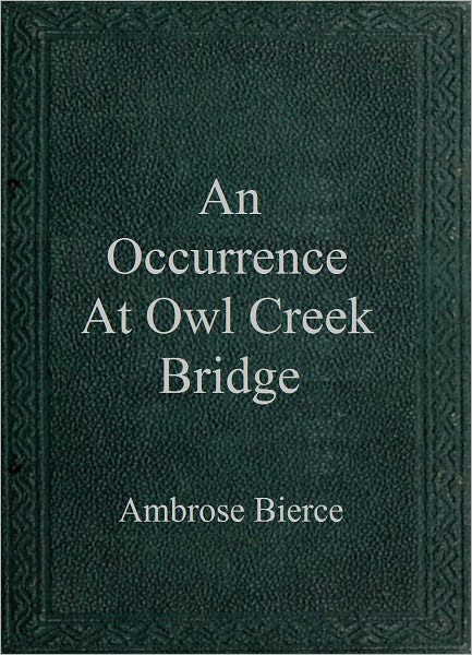 An Occurrence At Owl Creek Bridge