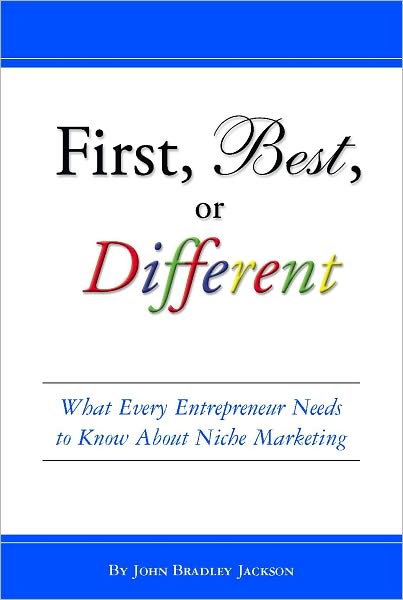 First, Best, or Different: What Every Entrepreneur Needs to Know About Niche Marketing