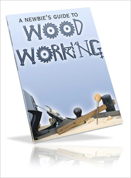 A Newbies Guide To Woodworking