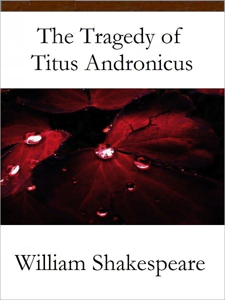 The Tragedy of Titus Andronicus
