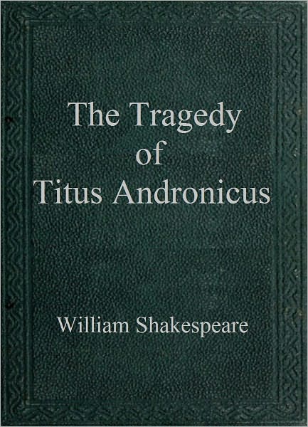 The Tragedy of Titus Andronicus