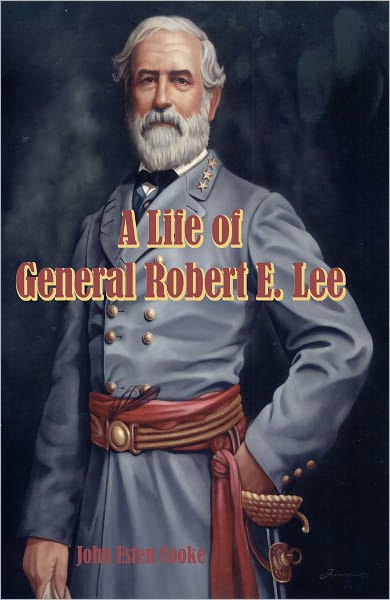 A Life of Robert E. Lee