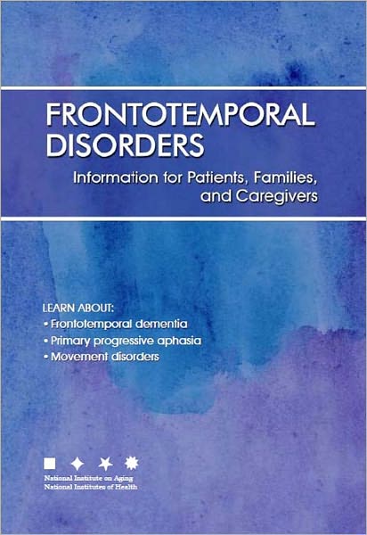 Frontotemporal Disorders: Information for Patients, Families, and Caregivers