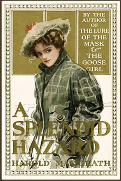 A Splendid Hazard by Harold MacGrath [Unabridged Edition]