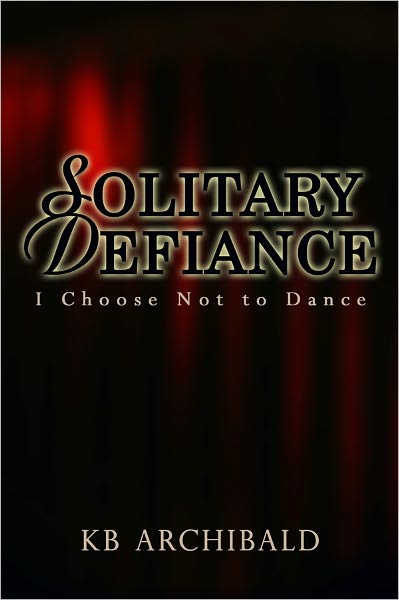 Solitary Defiance: I Choose Not to Dance