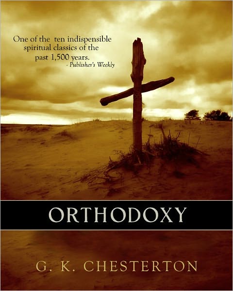 Orthodoxy - by G. K. Chesterton