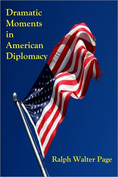 Dramatic Moments in American Diplomacy