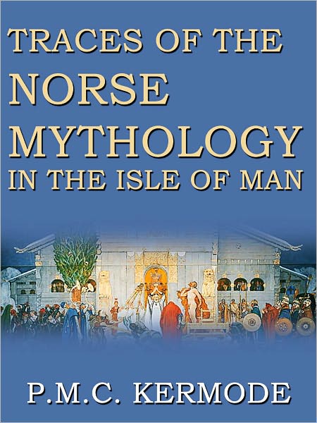 Traces Of The Norse Mythology In The Isle Of Man