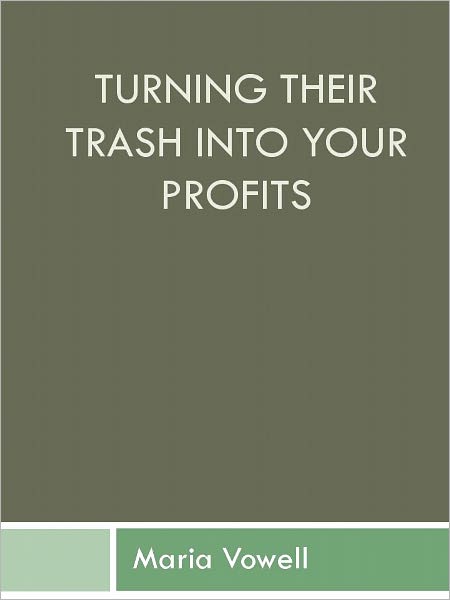 Turning Their Trash Into Your Profits