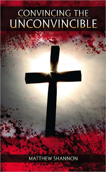 Convincing the Unconvincible: A Handbook for Christians