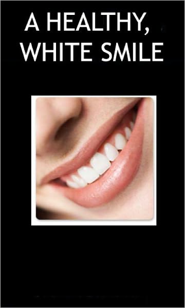 How To Have a Healthy White Smile
