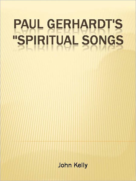 Paul Gerhardt's "Spiritual Songs