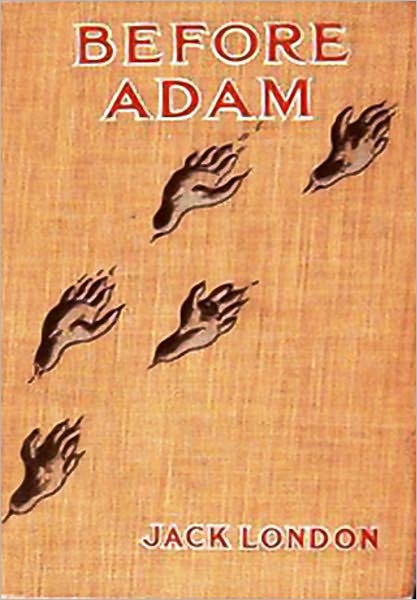 Before Adam by Jack London [Unabridged Edition]