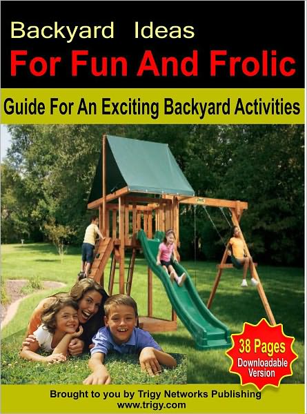 Backyard Ideas For Fun And Frolic: Guide For An Exciting Backyard Activities
