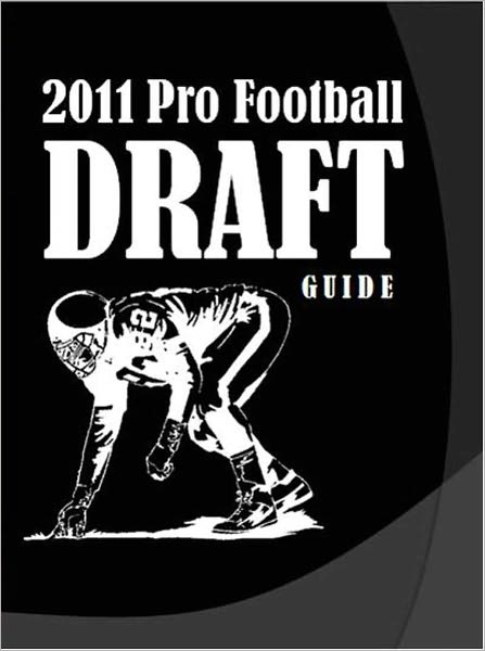 The 2011 Pro Football Draft Guide