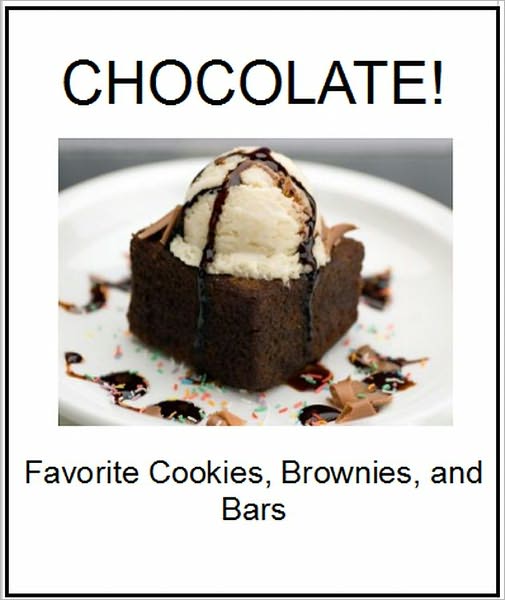 Chocolate! Favorite Cookies, Brownies, and Bars