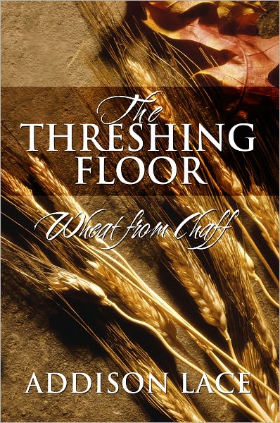 The Threshing Floor: Wheat from Chaff