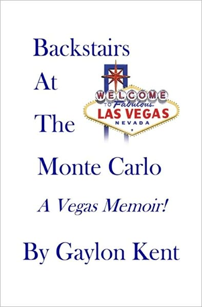 Backstairs at the Monte Carlo: A Vegas Memoir!