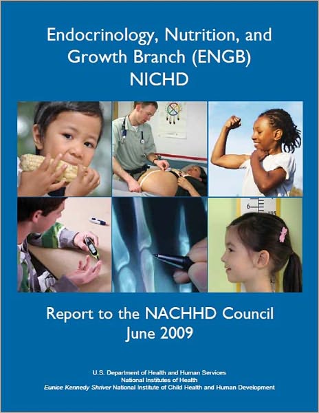 Endocrinology, Nutrition, and Growth Branch (ENGB), NICHD, Report to the NACHHD Council, June 2009