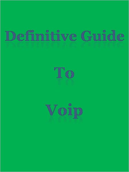Definitive Guide To Voip